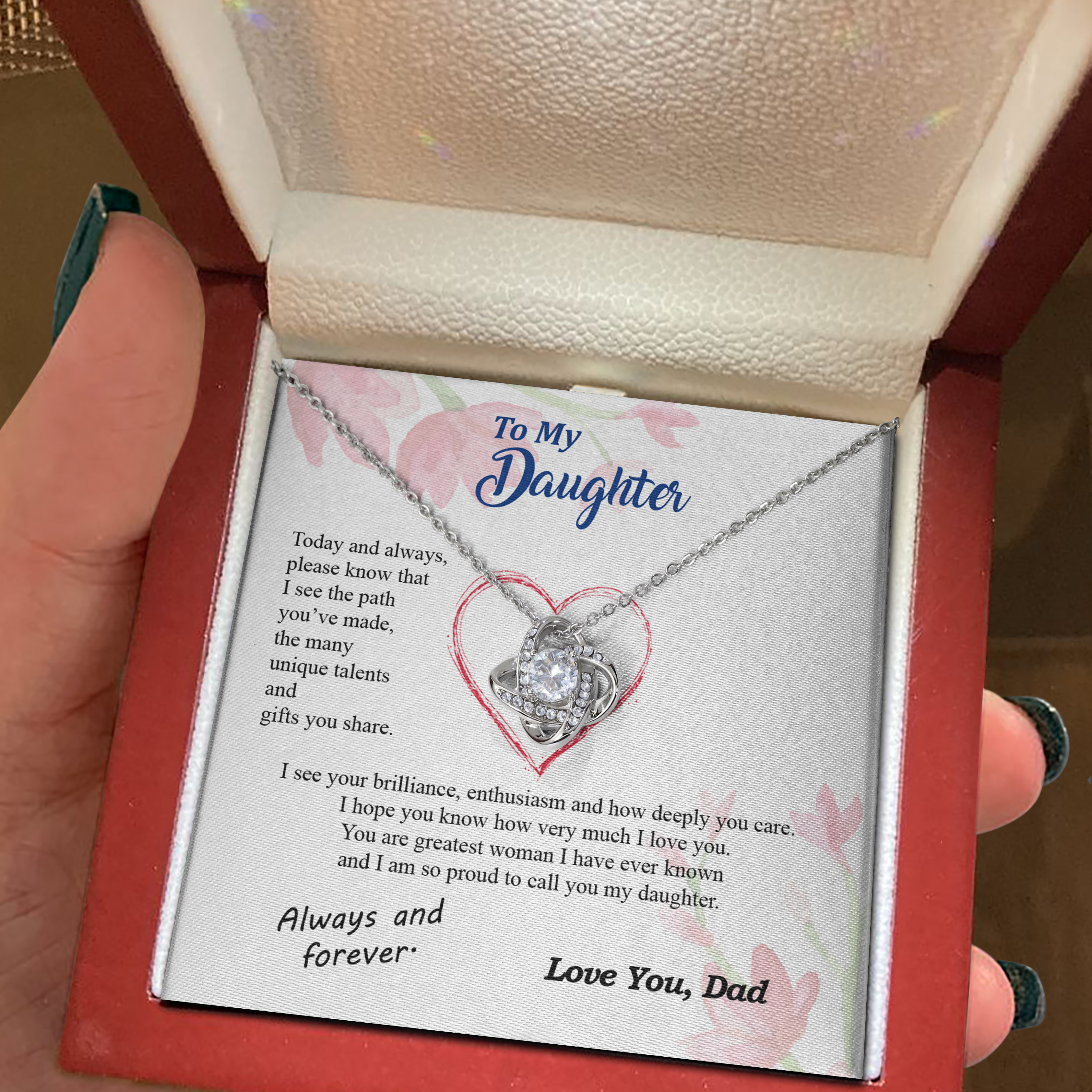 To my Daughter - your path and brilliance greatest woman proud of you - from Your Dad - Love Knot