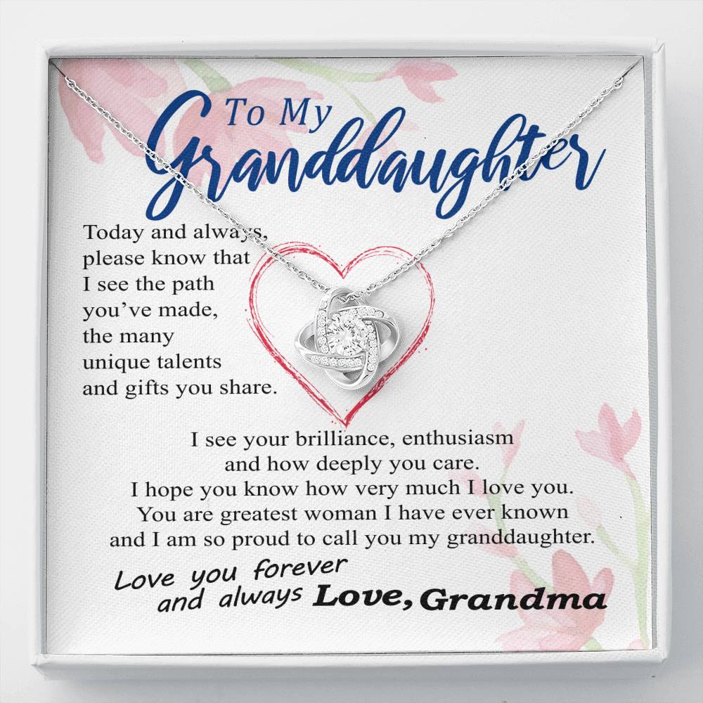 To my Granddaughter - your path and brilliance greatest woman proud of you - from Your Grandma - Love Knot
