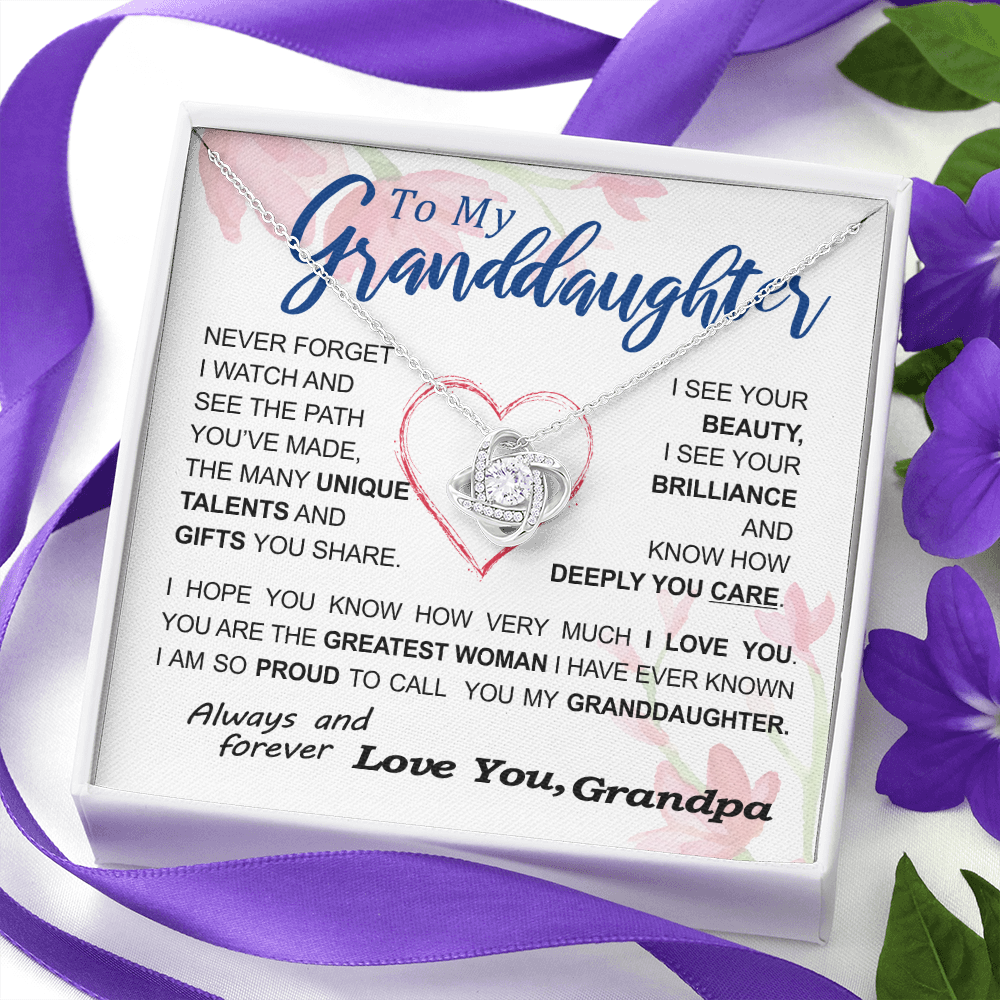 To my Granddaughter - never forget your path and beauty and brilliance greatest woman proud of you - from Your Grandpa - BEST SELLER - Love Knot