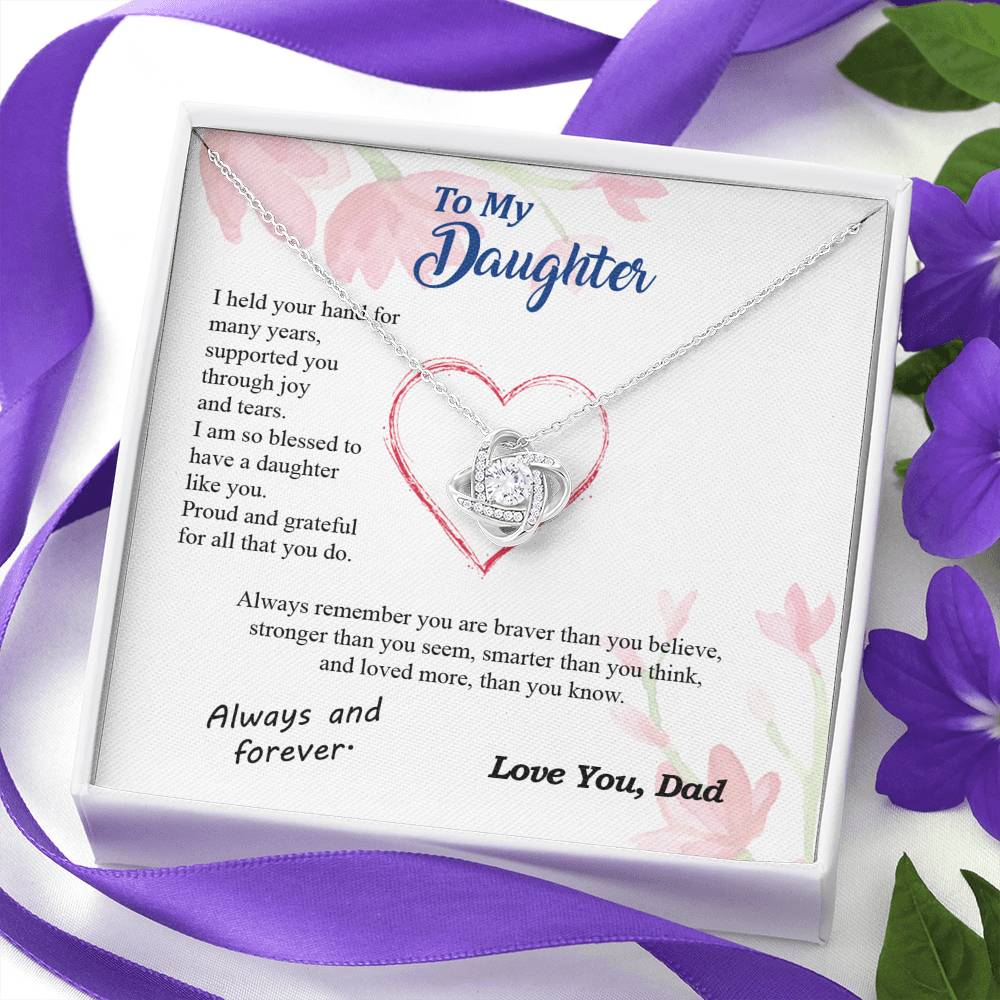 To my Daughter - blessed with brave strong and loved daughter - from Your Dad - Love Knot