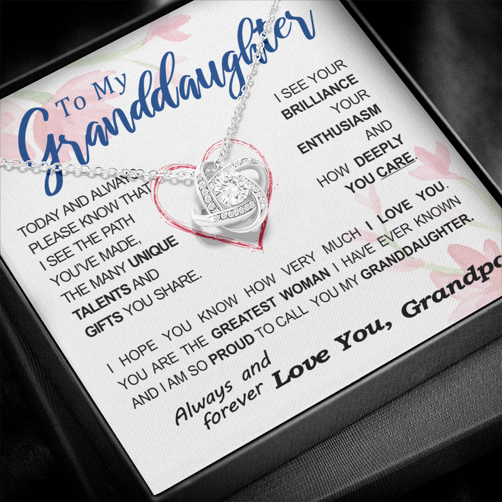 To my Granddaughter - your path and brilliance greatest woman proud of you - style 86 - from Your Grandpa - Love Knot