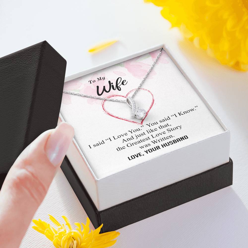 To my Wife - Greatest Love Story - I Love You I Know - Alluring Necklace