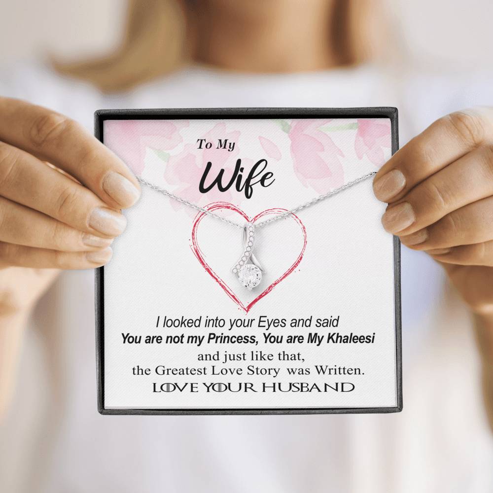 To my Wife, My Khaleesi, Greatest Love Story - Alluring Necklace - GOT