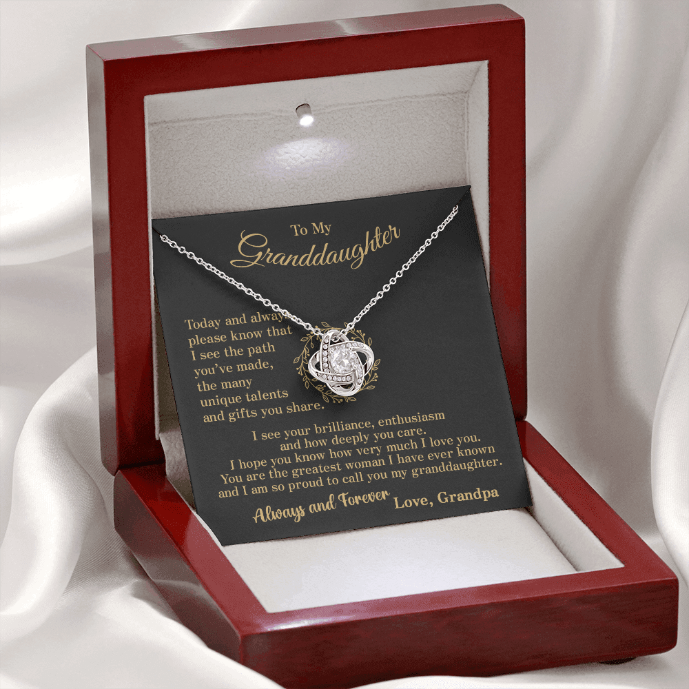 To my Granddaughter - your path and brilliance greatest woman proud of you - style 86a - from Your Grandpa - Love Knot