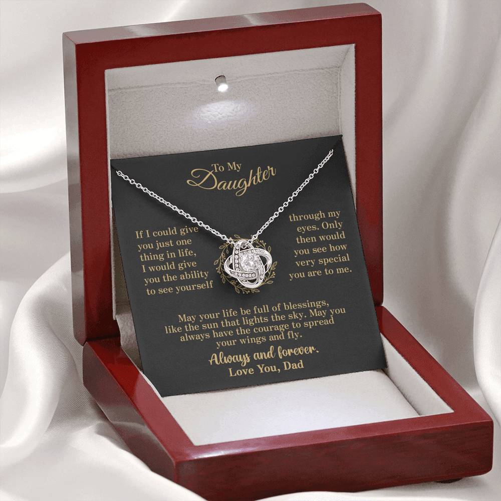 To my Daughter - through my eyes be blessed with light courage to fly - v2 - from Your Dad - Love Knot