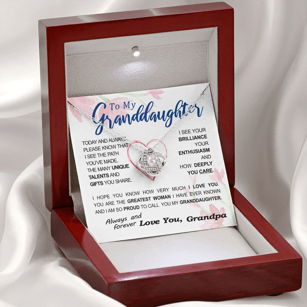 To my Granddaughter - your path and brilliance greatest woman proud of you - style 86 - from Your Grandpa - Love Knot