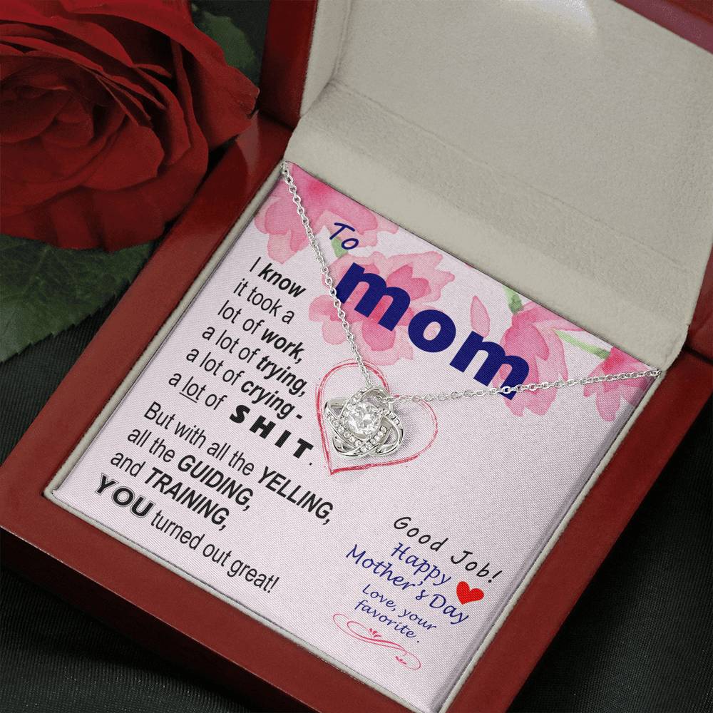 To Mom - You turned out great - from Favorite - Knot Necklace