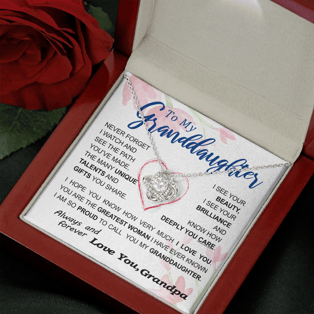 To my Granddaughter - never forget your path and beauty and brilliance greatest woman proud of you - from Your Grandpa - BEST SELLER - Love Knot