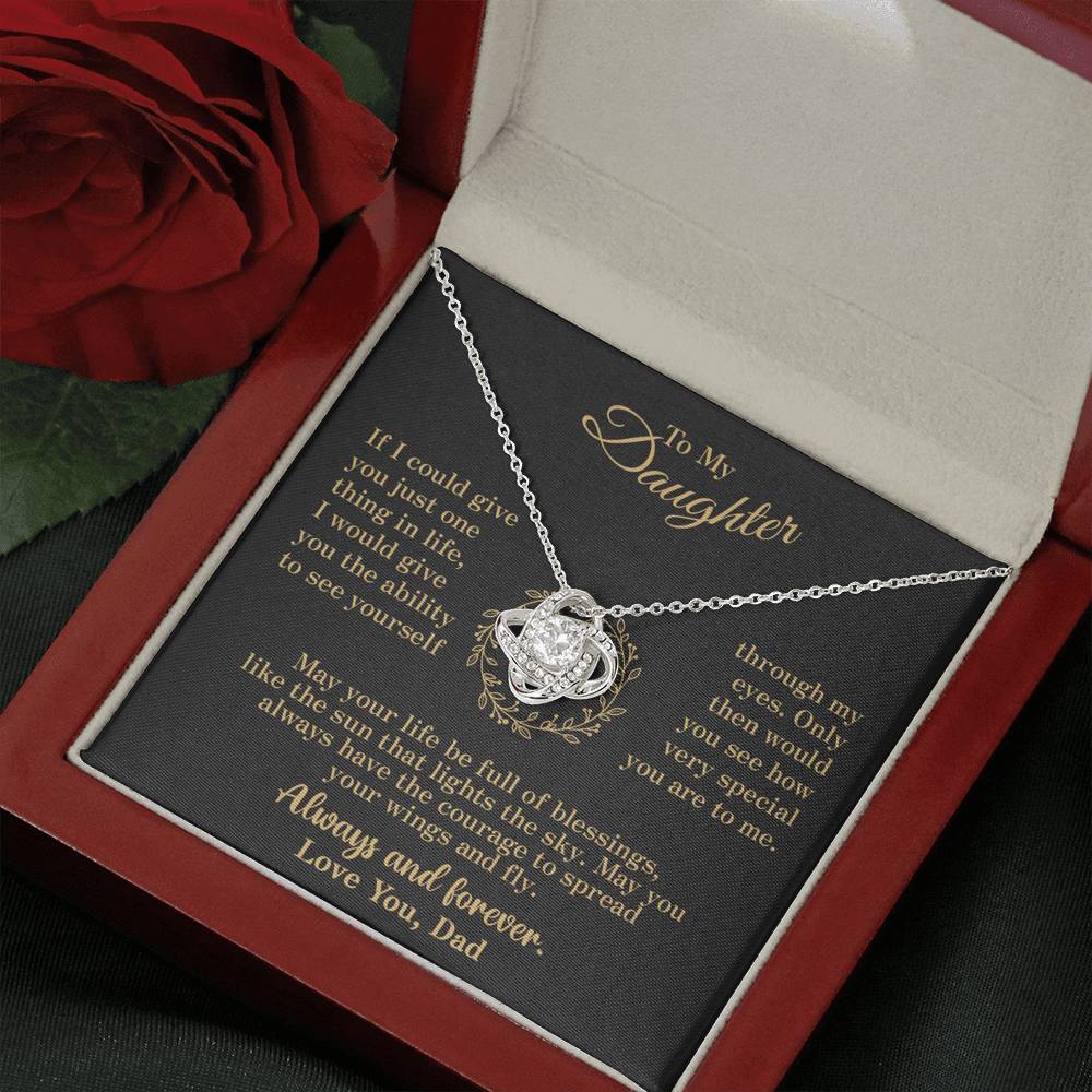 To my Daughter - through my eyes be blessed with light courage to fly - v2 - from Your Dad - Love Knot