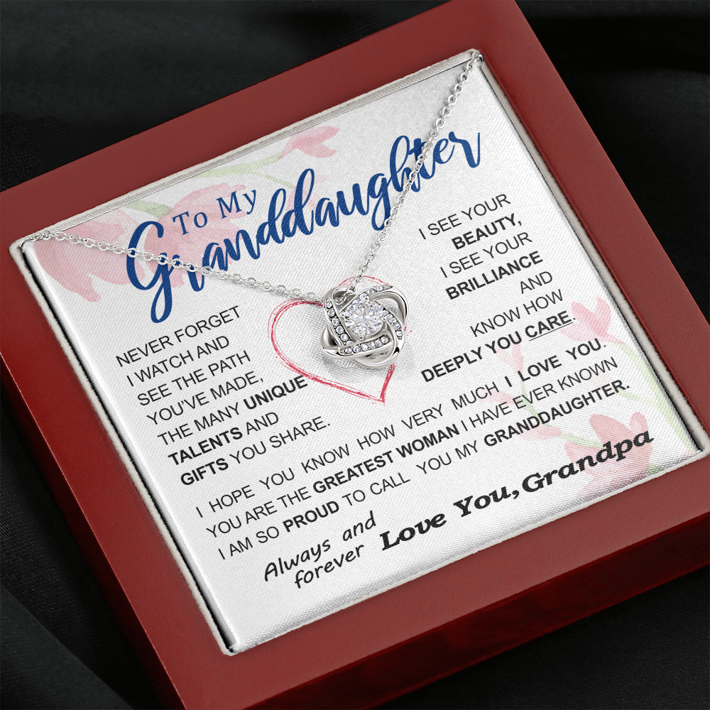To my Granddaughter - never forget your path and beauty and brilliance greatest woman proud of you - from Your Grandpa - BEST SELLER - Love Knot
