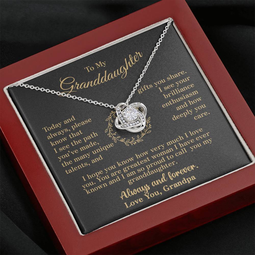 To my Granddaughter - your path and brilliance greatest woman proud of you - elegant - from Your Grandpa - BEST SELLER - Love Knot