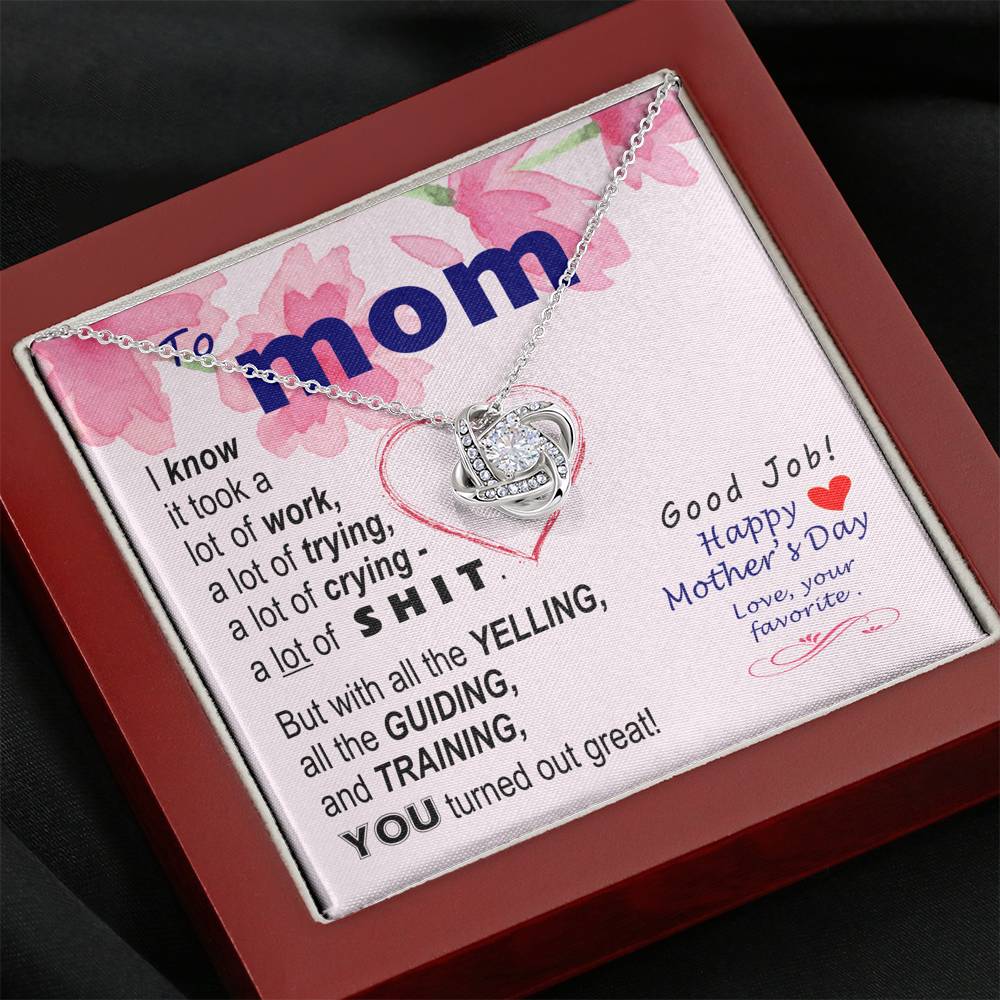 To Mom - You turned out great - from Favorite - Knot Necklace