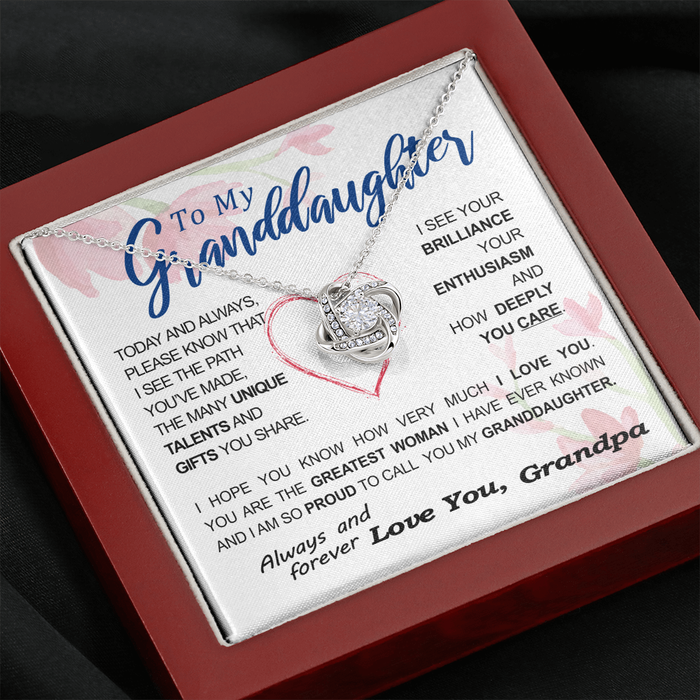 To my Granddaughter - your path and brilliance greatest woman proud of you - style 86 - from Your Grandpa - Love Knot