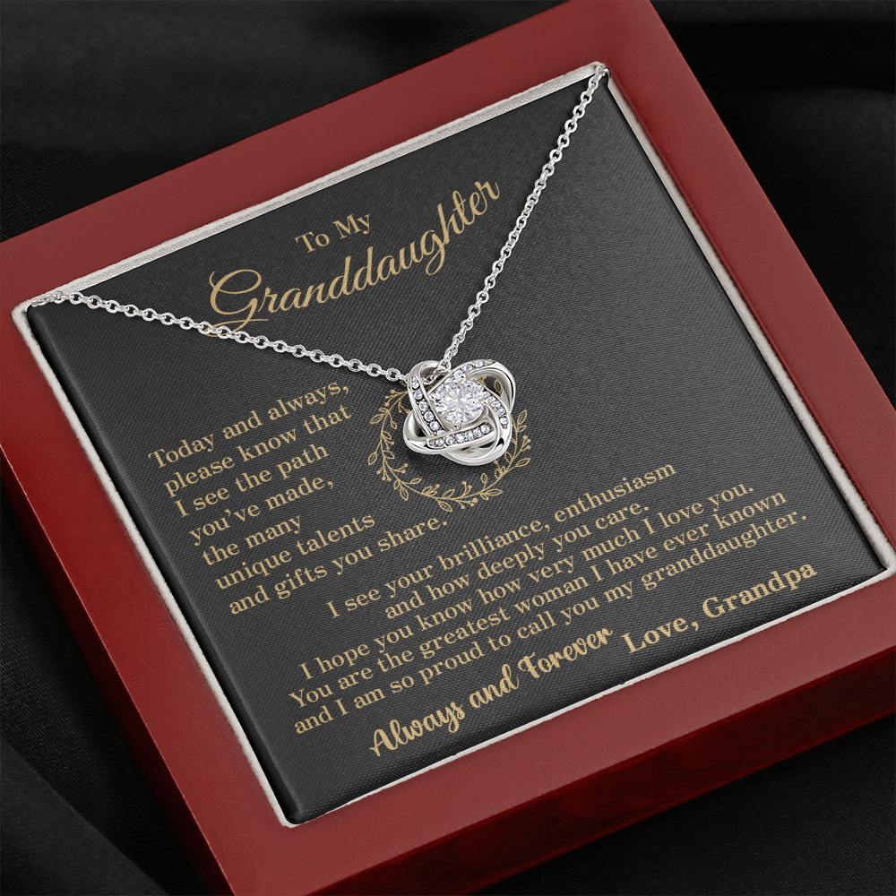 To my Granddaughter - your path and brilliance greatest woman proud of you - style 86a - from Your Grandpa - Love Knot