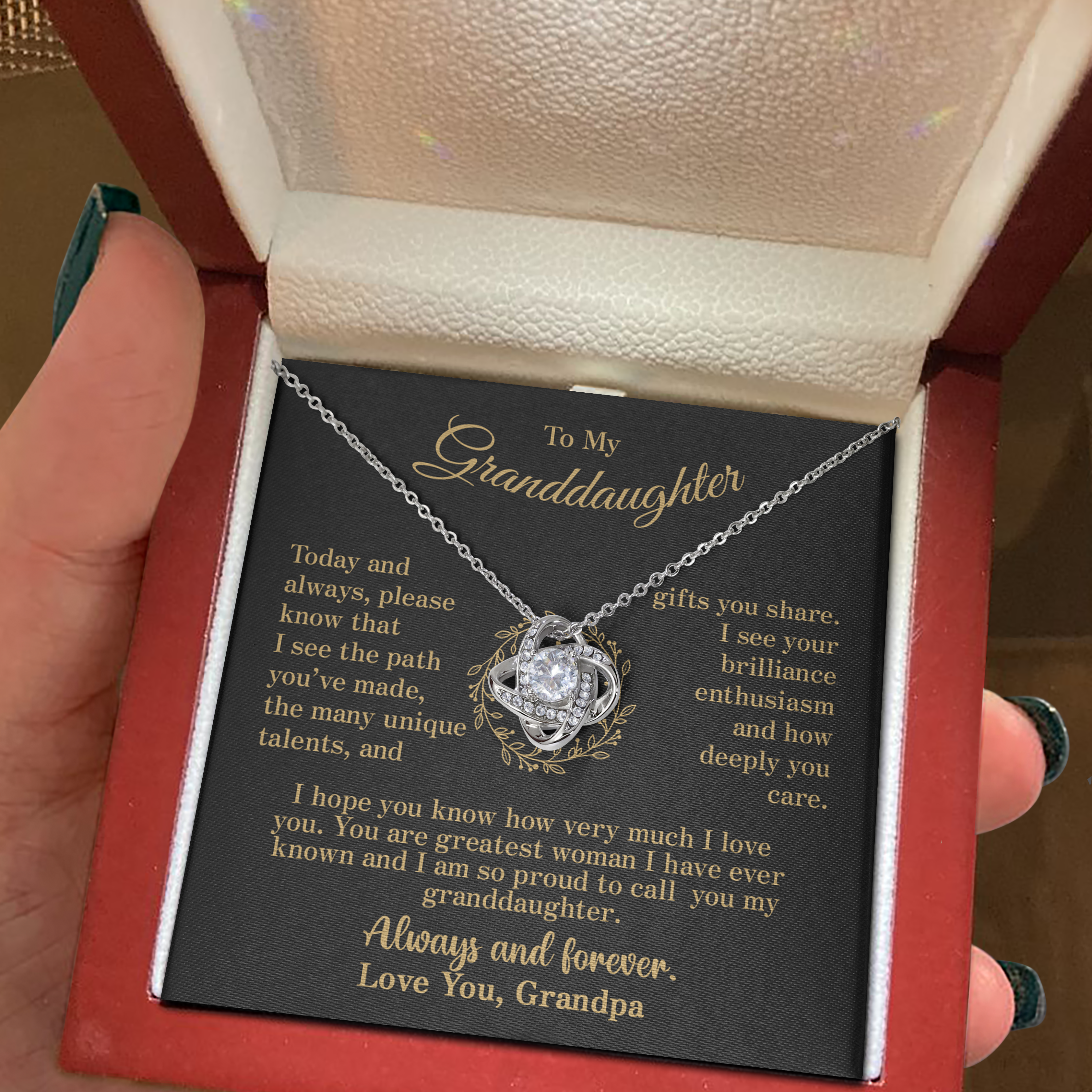 To my Granddaughter - your path and brilliance greatest woman proud of you - elegant - from Your  Grandpa - BEST SELLER   - Love Knot