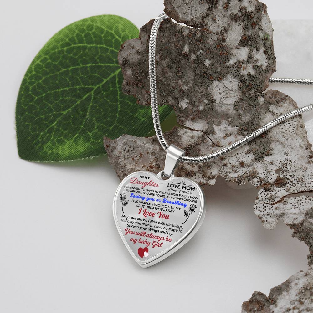 To my Daughter - Use my last breath to say I love you spread you wings and fly - from Your  Mom - Heart Necklace
