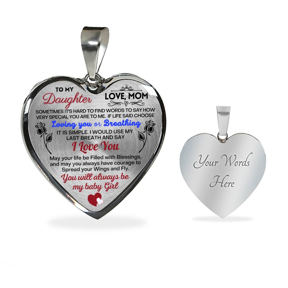 To my Daughter - Use my last breath to say I love you spread you wings and fly - from Your  Mom - Heart Necklace