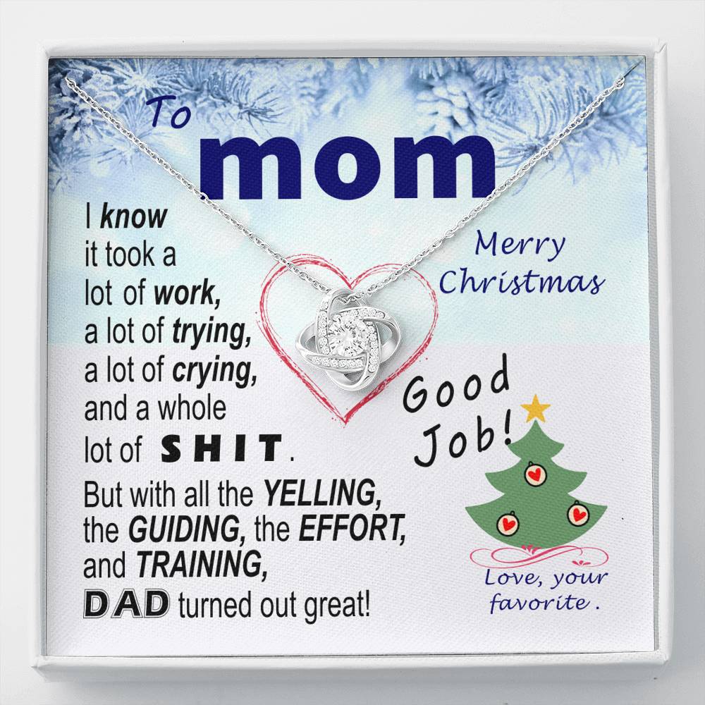 To  Mom - effort and training D.a.d. - xmas  BEST LAUGH v1 - funny - from Your Favourite - Love Knot