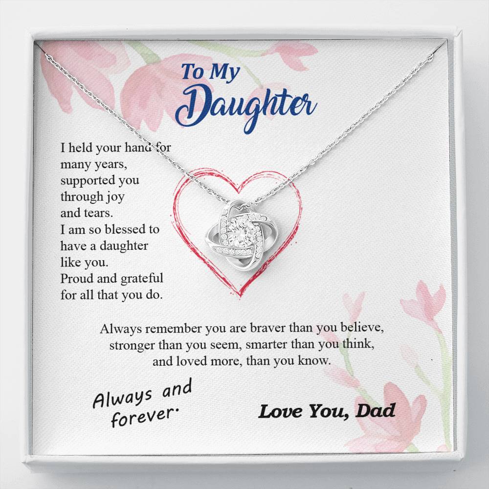 To my Daughter - blessed with brave strong and loved daughter - from Your  Dad - Love Knot