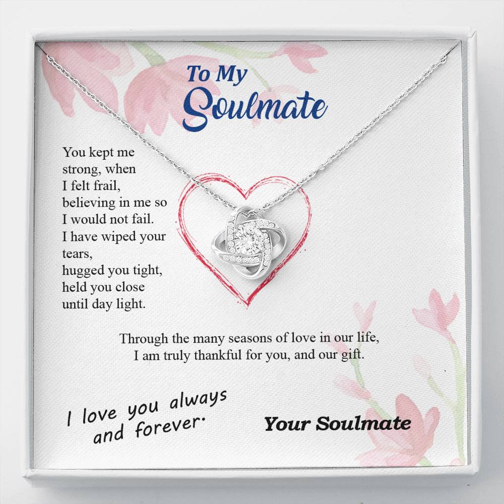 To my Soulmate - Wiped Your Tears and Held You Close - from Your Soulmate - Love Knot