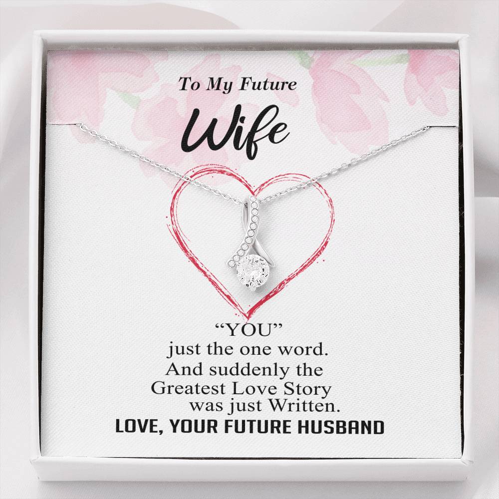 To my Future Wife - Greatest Love Story - Alluring Necklace - v9