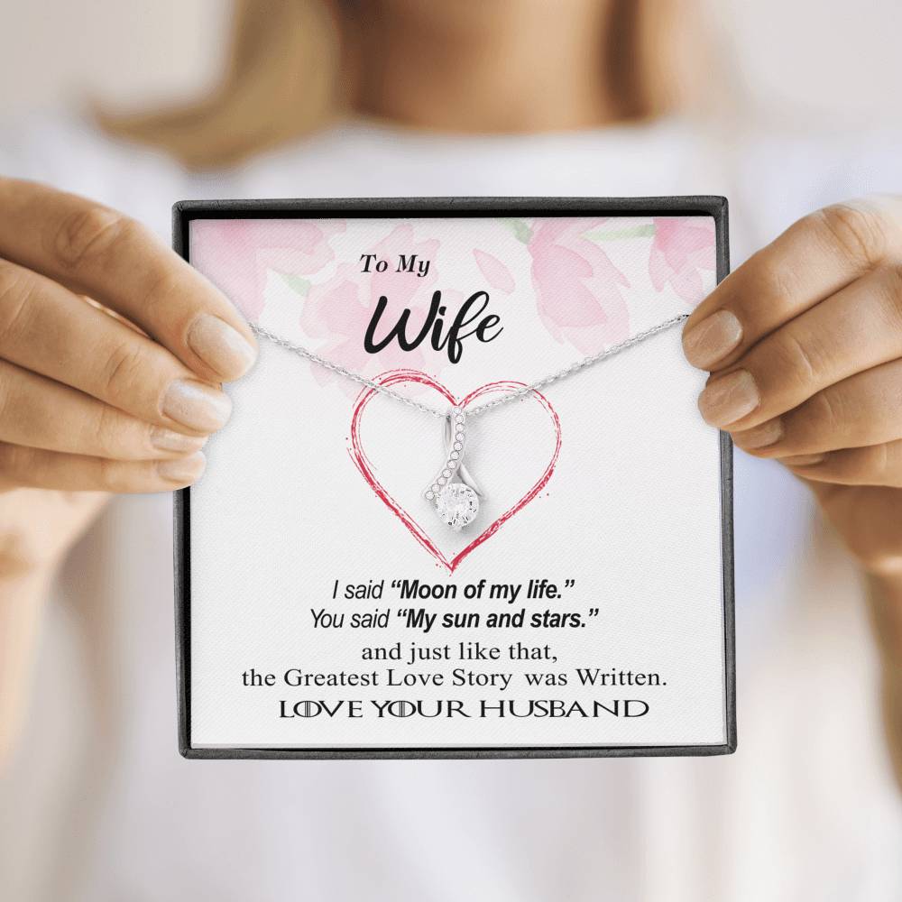 To my Wife, my moon, sun and stars, Greatest Love Story - Alluring Necklace - GOT