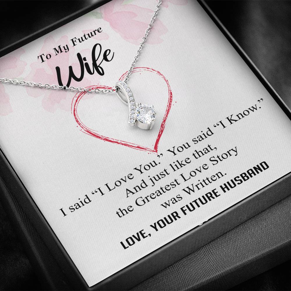 To my Future Wife - Greatest Love Story - I Love You I Know - Alluring Necklace