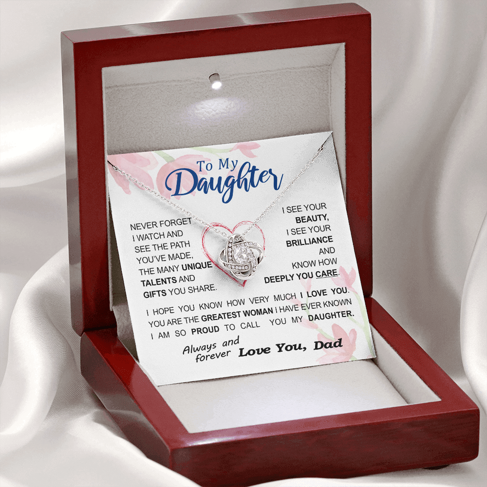 To my Daughter - never forget your path and beauty and brilliance greatest woman proud of you - from Your  Dad - BEST SELLER - Love Knot