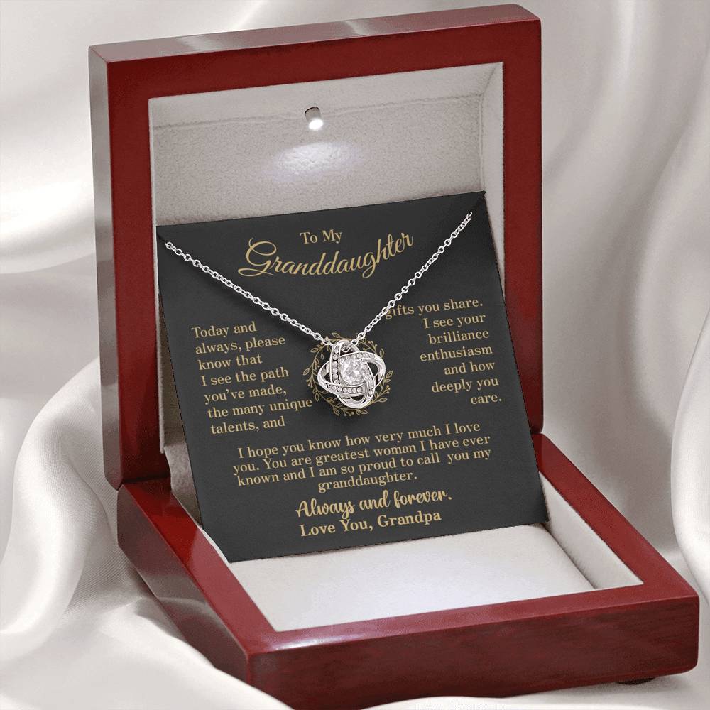 To my Granddaughter - your path and brilliance greatest woman proud of you - elegant - from Your  Grandpa - BEST SELLER   - Love Knot