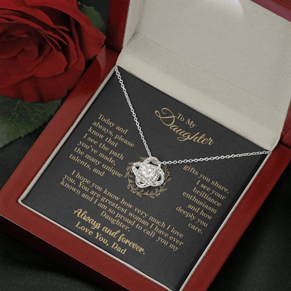 To my Daughter - your path and brilliance greatest woman proud of you - v2 - from Your  Dad    - Love Knot